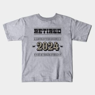 Retired 2024 Not My Problem Anymore Kids T-Shirt